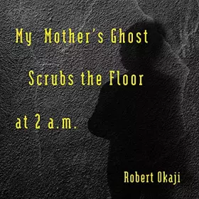 Couverture du produit · My Mother's Ghost Scrubs the Floor at 2 a.m.