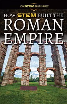 Couverture du produit · How STEM Built the Roman Empire (How STEM Built Empires)