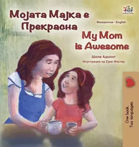 Couverture du produit · My Mom is Awesome (Macedonian English Bilingual Book for Kids) (Macedonian English Bilingual Collection) (Macedonian Edition)