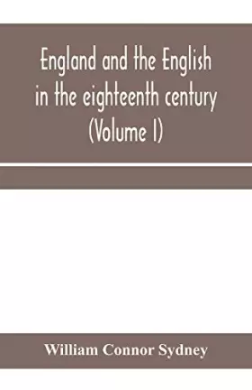 Couverture du produit · England and the English in the eighteenth century, chapters in the social history of the times (Volume I)