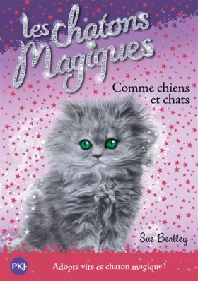 Couverture du produit · Les chatons magiques - tome 18 : Comme chiens et chats (18)