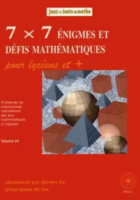 Couverture du produit · 7X7 ÉNIGMES ET DÉFIS MATHÉMATIQUES LYCÉEN
