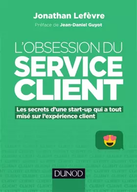 Couverture du produit · L'obsession du service client - Les secrets d'une start-up qui a tout misé sur l'expérience client: Les secrets d'une start-up