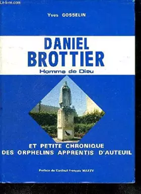 Couverture du produit · Daniel brottier homme de dieu et petite chronique des orphelins apprentis d auteuil.