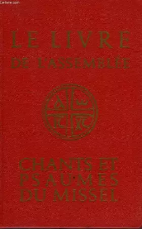Couverture du produit · LE LIVRE DE L'ASSEMBLEE - CHANTS ET PSAUMES DU MISSEL