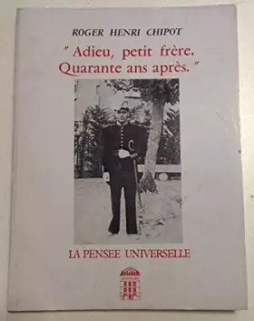 Couverture du produit · Adieu, petit frère : 40 ans après [Reliure inconnue] by Chipot, Roger Henri
