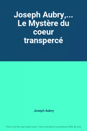 Couverture du produit · Joseph Aubry,... Le Mystère du coeur transpercé