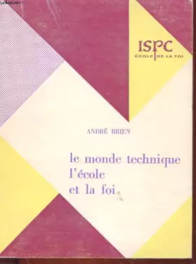 Couverture du produit · Le monde technique, l'ecole et la foi - l'ecole chretienne a-t-elle encore un sens aujourd'hui ?