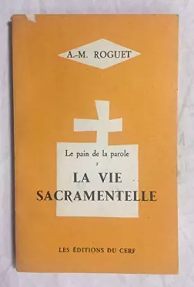 Couverture du produit · LA VIE SACRAMENTELLE. Le pain de la parole 2. L'esprit liturgique nº 19