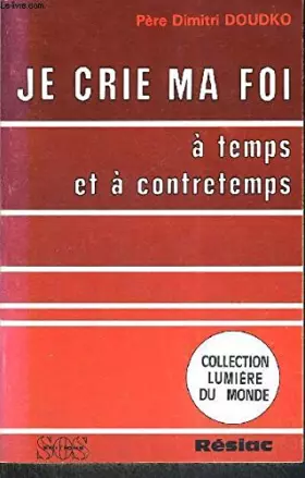 Couverture du produit · JE CRIE MA FOI A TEMPS ET A CONTRETEMPS