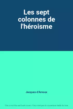 Couverture du produit · Les sept colonnes de l'héroisme