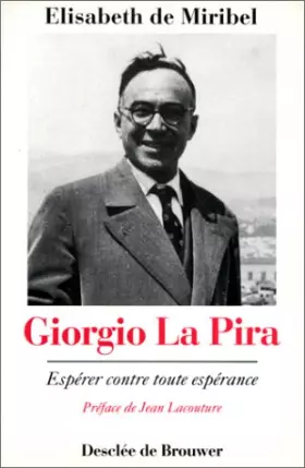 Couverture du produit · Giorgio La Pira : Espérer contre toute espérance