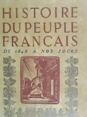 Couverture du produit · Histoire du peuple français. Publié sous la direction de L.H. Parias. Préface de Edouard Herriot. De 1848 à nos jours