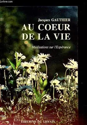 Couverture du produit · AU COEUR DELA VIE - MEDITATIONS SUR L'ESPERANCE