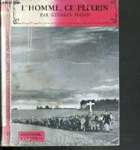 Couverture du produit · L'homme, ce pelerin. bibliotheque ecclesia n° 27