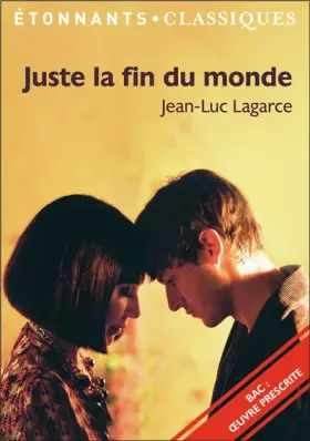 Couverture du produit · Juste la fin du monde - PROGRAMME NOUVEAU BAC 2022 1ère - Parcours « Crise personnelle, crise familiale »