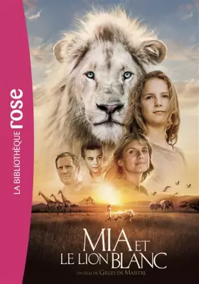 Couverture du produit · Mia et le lion blanc - Le roman du film