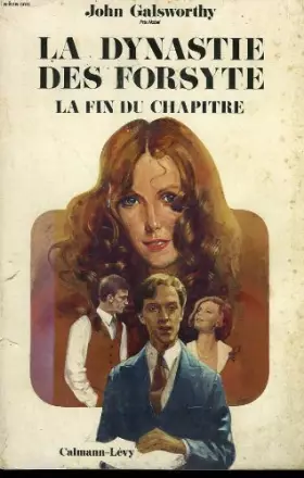 Couverture du produit · La Dynastie des Forsyte, tome 3. La Fin du chapitre - Dinny - Floraison - Sur l'autre rive
