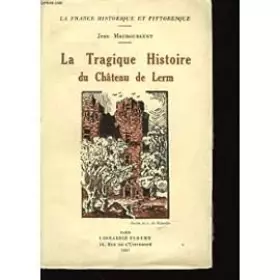 Couverture du produit · Jean Maubourguet. La Tragique histoire du château de Lerm
