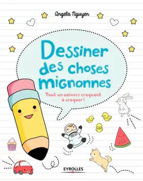 Couverture du produit · Dessiner des choses mignonnes: Tout un univers craquant à croquer !