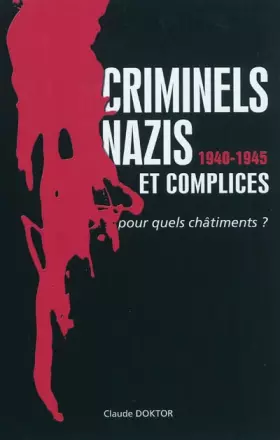 Couverture du produit · Criminels nazis et complices 1940-1945