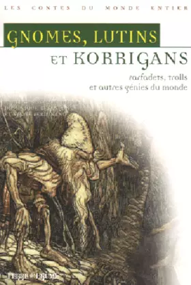 Couverture du produit · Gnomes, lutins, korrigans : Farfadets, trolls et autres génies du monde