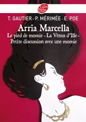 Couverture du produit · Arria Marcella: Le pied de momie - La Vénus d'Ille - Petite discussion avec une momie
