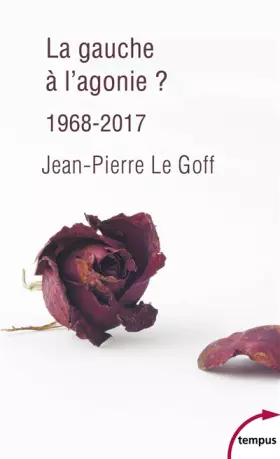Couverture du produit · La gauche à l'agonie. 1968-2017