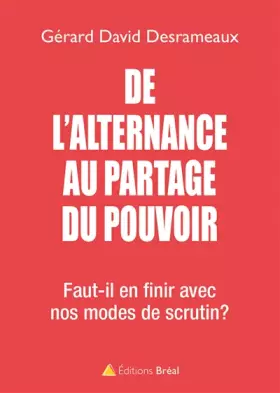 Couverture du produit · De l'alternance au partage du pouvoir: Faut-il en finir avec nos modes de scrutin ?