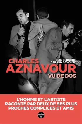 Couverture du produit · Aznavour vu de dos - L'homme et l'artiste, raconté par deux de ses plus proches complices et amis