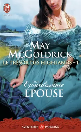 Couverture du produit · Le trésor des Highlands, Tome 1 : Une étourdissante épouse
