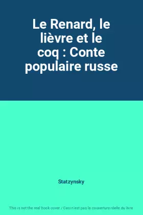 Couverture du produit · Le Renard, le lièvre et le coq : Conte populaire russe