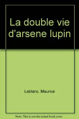 Couverture du produit · 813 : LA DOUBLE VIE D'ARSENE LUPIN