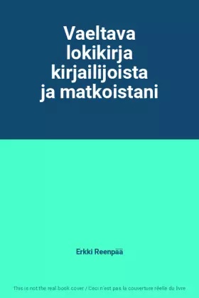 Couverture du produit · Vaeltava lokikirja kirjailijoista ja matkoistani