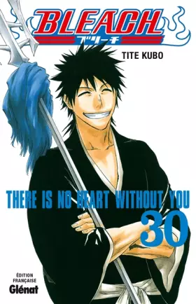 Couverture du produit · Bleach - Tome 30: There is no heart without you