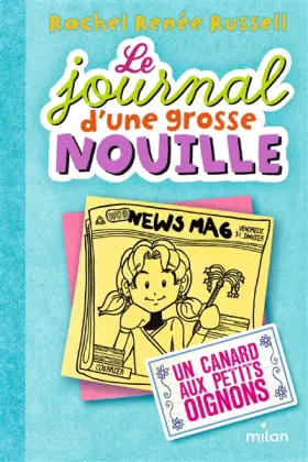 Couverture du produit · Le journal d'une grosse nouille, Tome 05: Un canard aux petits oignons (poche)