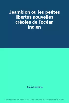 Couverture du produit · Jeamblon ou les petites libertés nouvelles créoles de l'océan indien