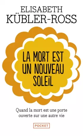 Couverture du produit · La mort est un nouveau soleil : Quand la mort est une porte ouverte sur une autre vie