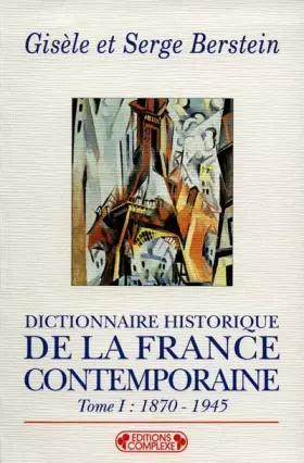 Couverture du produit · Dictinnaire historique de la France contemporaine,  tome 1 : 1870-1945