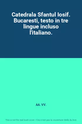 Couverture du produit · Catedrala Sfantul Iosif. Bucaresti, testo in tre lingue incluso l'italiano.