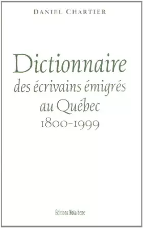 Couverture du produit · Dictionnaire des ecrivains emigres au quebec 1880-1999