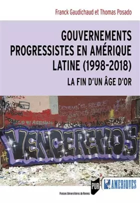 Couverture du produit · Gouvernements progressistes en Amérique latine (1998-2018): La fin d'un âge d'or