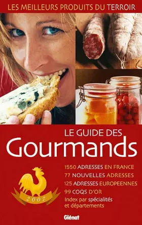 Couverture du produit · Le guide des gourmands: Les meilleurs produits du terroir 1 550 adresses, édition 2007