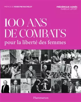 Couverture du produit · 100 ans de combat pour la liberté des femmes