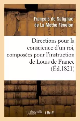 Couverture du produit · Directions pour la conscience d'un roi, composées pour l'instruction de Louis de France (Éd.1821)