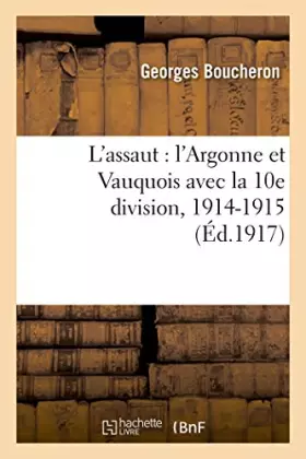 Couverture du produit · L'assaut : l'Argonne et Vauquois avec la 10e division, 1914-1915