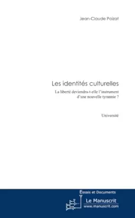 Couverture du produit · Les Identités culturelles : La liberté deviendra-t-elle l'instrument d'une nouvelle tyrannie ?