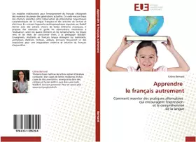 Couverture du produit · Apprendre le français autrement: Comment inventer des pratiques alternatives qui encouragent l'expression et la compréhension d