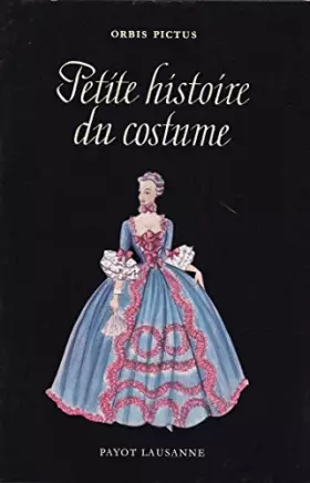 Couverture du produit · Petite histoire du costume. la mode au cours des siècles - Orbis pictus volume 5