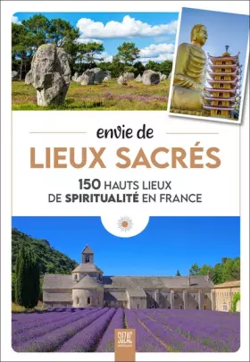 Couverture du produit · Envie de lieux sacrés: 150 hauts lieux de spiritualité en France